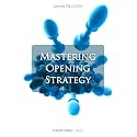Mastering Opening Strategy: A Modern Look at Chess Strategy