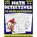 Math Detectives, 12 math mysteries, Fun math puzzles book for kids 8-11. Vol. 2.: Fun math worksheets & C.S.I. math mysteries including fun ... for kids 8-12 for summer bridge math 5-6.