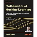 Mathematics of Machine Learning: Master linear algebra, calculus, and probability for machine learning