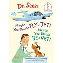 Maybe You Should Fly a Jet! Maybe You Should Be a Vet! (Beginner Books)