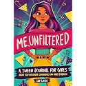 Me, Unfiltered: A Tween Journal for Girls about Self-Discovery, Confidence, and Inner Strength (Empower & Create)