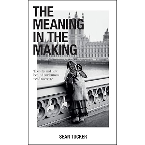 the meaning in the making the why and how behind our human need to create