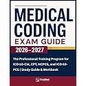 Medical Coding Exam Guide: The Professional Training Program for ICD-10-CM, CPT, HCPCS, and ICD-10-PCS | Study Guide & Workbook