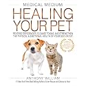 Medical Medium Healing Your Pet: Reverse Deficiencies, Cleanse Toxins, and Strengthen the Physical & Emotional Health of Your Dog or Cat