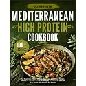 Mediterranean Diet Cookbook for Beginners: 2000+ Days of Super Easy & Delicious Recipes with a 30-Day Meal Plan – All Ready in 30 Minutes or Less for Busy People Who Want to Eat Healthy
