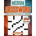 Medium Crossword Puzzle Books For Adults and Seniors - 100 Puzzles: Entertaining Brain Workouts to Keep Your Mind Active and Healthy