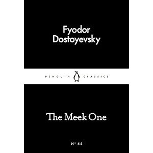 the meek one by fyodor dostoyevsky classic fiction russian literature psychological drama  penguin little black classics