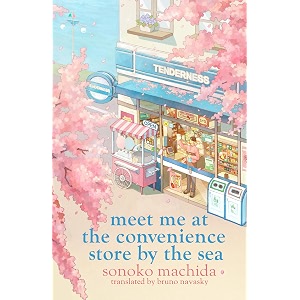 meet me at the convenience store by the sea return to the heartwarming japanese series that has sold a million copies worldwide