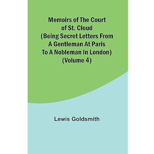 memoirs of the court of st cloud being secret letters from a gentleman at paris to a nobleman in london volume 4
