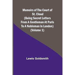 memoirs of the court of st cloud being secret letters from a gentleman at paris to a nobleman in london volume 1