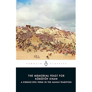 the memorial feast for kkty khan a kirghiz epic poem in the manas tradition penguin classics
