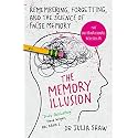 The Memory Illusion: Remembering, Forgetting, and the Science of False Memory