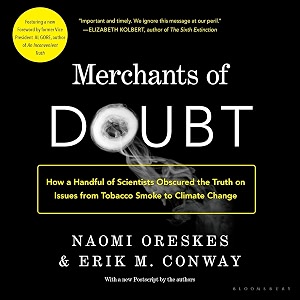 merchants of doubt how a handful of scientists obscured the truth on issues from tobacco smoke to global warming
