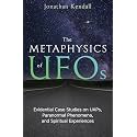 The Metaphysics of UFOs: Evidential Case Studies on UAPs, Paranormal Phenomena, and Spiritual Experiences