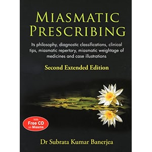 miasmatic prescribing - its philosophy diagnostic classifications clinical tips miasmatic repertory miasmatic weightage of medicines and case illustrations