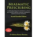 Miasmatic Prescribing - Its Philosophy, Diagnostic Classifications, Clinical Tips, Miasmatic Repertory, Miasmatic Weightage of Medicines and Case Illustrations