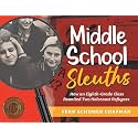 Middle School Sleuths: How an Eighth-Grade Class Reunited Two Holocaust Refugees (The Legacy of the Holocaust)