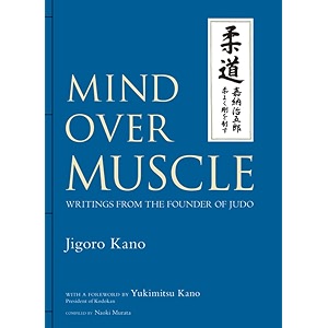 mind over muscle writings from the founder of judo