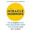THE MIRACLE MORNING: THE 6 HABITS THAT WILL TRANSFORM YOUR LIFE BEFORE 8AM