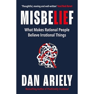 misbelief what makes rational people believe irrational things