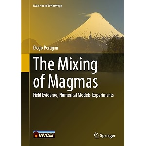 the mixing of magmas field evidence numerical models experiments advances in volcanology
