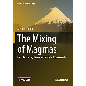 the mixing of magmas field evidence numerical models experiments advances in volcanology