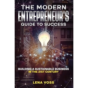 the modern entrepreneur39s guide to success building a sustainable business in the 21st century