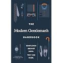The Modern Gentleman’s Handbook: Gentlemen are not born, they are made