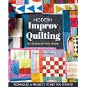 Modern Improv Quilting: Be the Boss of Your Design; Techniques & Projects to Get You Started