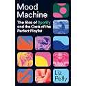 Mood Machine: The Rise of Spotify and the Cost of the Perfect Playlist