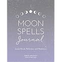 Moon Spells Journal: Guided Rituals, Reflections, and Meditations (Moon Magic, Spells, & Rituals Series)
