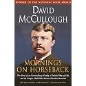 Mornings on Horseback: The Story of an Extraordinary Family, a Vanished Way of Life and the Unique Child Who Became Theodore Roosevelt