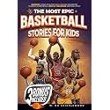 The Most Epic Basketball Stories for Kids: Basketball Stories for Kids: Inspiring Young Athletes with Fun and Adventure to Boost Confidence and Team Spirit