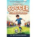 The Most Epic Soccer Stories for Kids: Discover incredible true tales of soccer legends that will inspire young athletes to dream big and shoot for the stars!