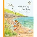 Mouse by the Sea: A Vacation in Nature (Mouse’s Adventures)
