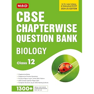 mtg cbse class 12 chapterwise question bank biology for 2025 board exam  as per latest cbse syllabus amp rationalised ncert pattern