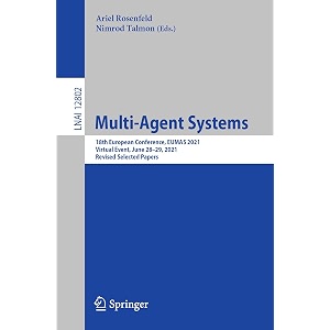 multi-agent systems 18th european conference eumas 2021 virtual event june 2829 2021 revised selected papers 12802 lecture notes in artificial intelligence