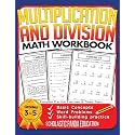 Multiplication and Division Math Workbook for 3rd 4th 5th Grades: Basic Concepts, Word Problems, Skill-Building Practice, Everyday Practice Exercises and Timed Tests (Math Facts Learning Resources)