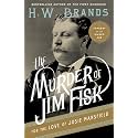 The Murder of Jim Fisk for the Love of Josie Mansfield: A Tragedy of the Gilded Age (American Portraits, 1)