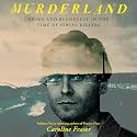 Murderland: Crime and Bloodlust in the Time of Serial Killers - 'I highly recommend it' (R. F. Kuang, Observer)