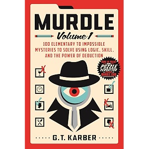 murdle volume 1 100 elementary to impossible mysteries to solve using logic skill and the power of deduction