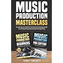 Music Production Masterclass: Everything You Need To Know About Producing, Studio Recording, Mixing, Mastering and Songwriting (2 Book Bundle) (The Modern Musician Series)