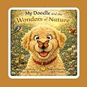 My Doodle and the Wonders of Nature: A Fun and Educational Environmental Adventure for Kids About Forests, Wildlife, Pollination, and Protecting Our Planet
