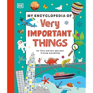my encyclopedia of very important things for little learners who want to know everything