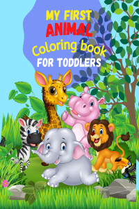 My First ANIMAL Coloring Book for Toddlers