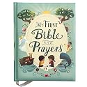 My First Bible and Prayers: Over 125 Prayers, Poems and Stories from the Old and New Testament for Young Children (Little Sunbeams)