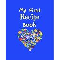 My First Recipe Book: Kids. Blank recipe book to write in, kids activity, a collection of your kids favorite bakes and cooks, custom cookbook