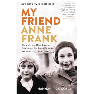 my friend anne frank the inspiring and heartbreaking true story of best friends torn apart and reunited against all odds