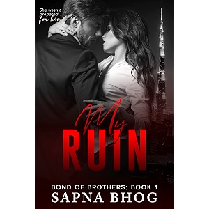 my ruin an indian billionaire second chance romance bond of brothers book 1