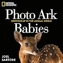 National Geographic Photo Ark Babies: Growing Up in the Animal World (The Photo Ark)